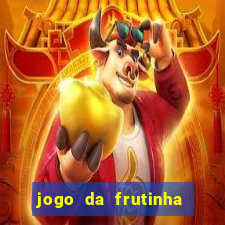 jogo da frutinha de ganhar dinheiro